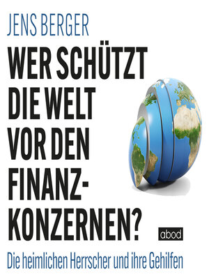 cover image of Wer schützt die Welt vor den Finanzkonzernen?